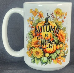 Fall Is Here 15 Oz Mug